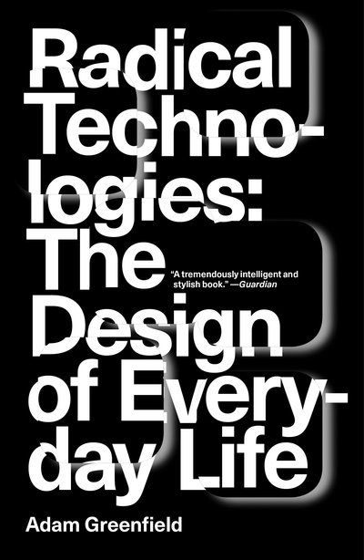 Cover for Adam Greenfield · Radical Technologies: The Design of Everyday Life (Paperback Book) (2018)