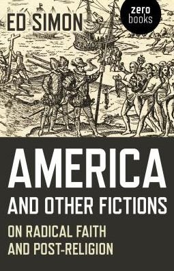 Cover for Simon · America and Other Fictions: On Radical Faith and Post-Religion (Paperback Book) (2018)