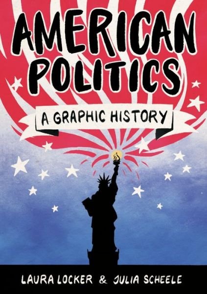 Cover for Laura Locker · American Politics: A Graphic History - Graphic Guides (Paperback Book) (2018)