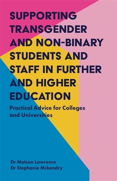 Cover for Matson Lawrence · Supporting Transgender and Non-Binary Students and Staff in Further and Higher Education: Practical Advice for Colleges and Universities (Pocketbok) (2019)