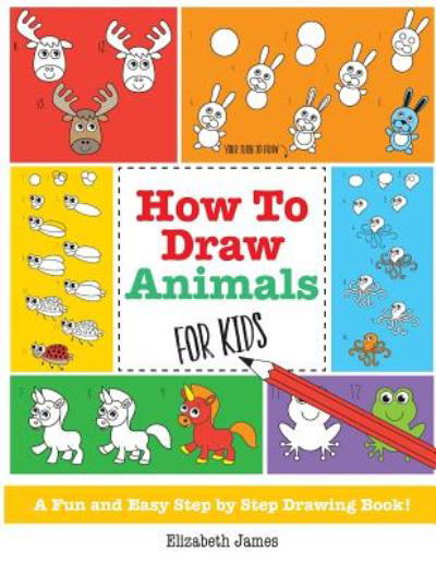 Cover for Elizabeth James · How To Draw Animals for Kids (Paperback Bog) (2016)