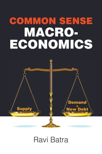 Cover for Ravi Batra · Common Sense Macroeconomics (Paperback Book) (2020)