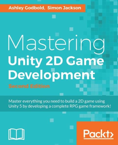 Cover for Ashley Godbold · Mastering Unity 2D Game Development - (Paperback Book) [2 Revised edition] (2016)