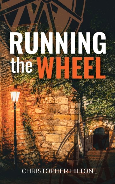 Cover for Christopher Hilton · Running the Wheel - Running the Wheel (Paperback Book) (2023)