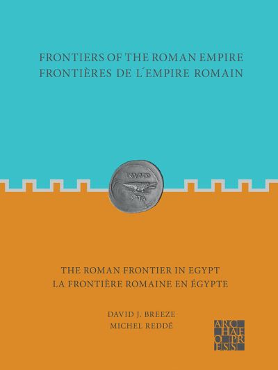 Cover for David J. Breeze · Frontiers of the Roman Empire: The Roman Frontier in Egypt: Frontieres de l’empire romain : la frontiere romaine en Egypte - Frontiers of the Roman Empire (Paperback Book) [Bilingual edition] (2021)