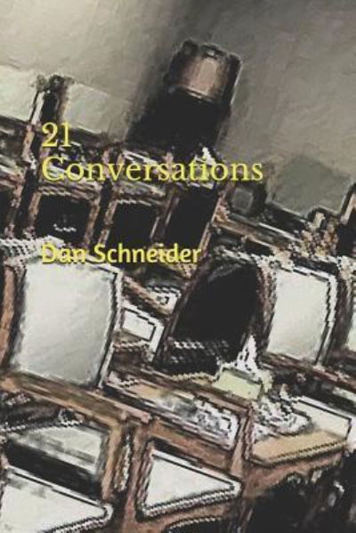 Cover for Dan Schneider · 21 Conversations (Paperback Book) (2019)