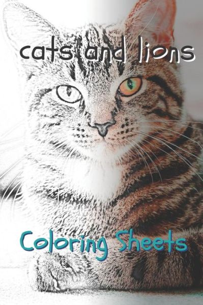 Cat and Lion Coloring Sheets - Julian Smith - Livres - Independently Published - 9781797717456 - 21 février 2019