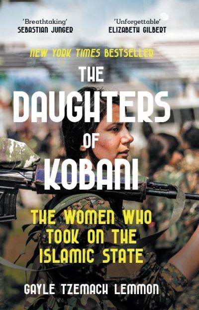 Cover for Gayle Tzemach Lemmon · The Daughters of Kobani: The Women Who Took On The Islamic State (Hardcover Book) (2021)