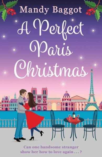 A Perfect Paris Christmas - Mandy Baggot - Books - Bloomsbury Publishing PLC - 9781838933456 - October 1, 2020