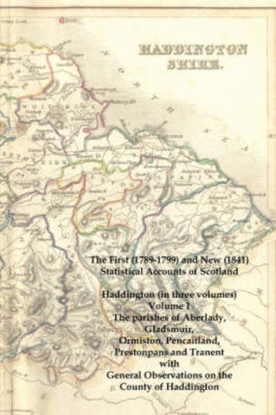 Cover for John Sinclair · The First (1789-1799) and New (1841) Statistical Accounts of Scotland: Haddington (In Three Volumes) Volume 1: the Parishes of Aberlady, Gladsmuir, or (Re (Paperback Book) (2008)