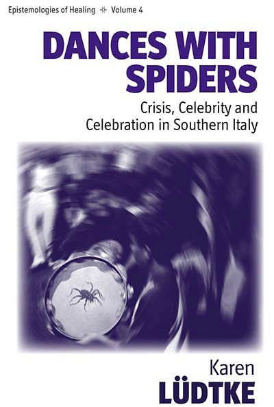 Cover for Karen Ludtke · Dances with Spiders: Crisis, Celebrity and Celebration in Southern Italy - Epistemologies of Healing (Hardcover Book) (2008)