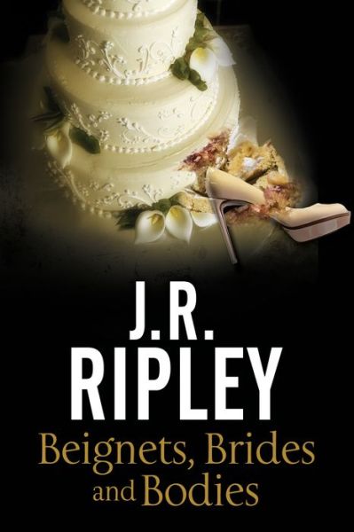 Cover for J.R. Ripley · Beignets, Brides and Bodies - A Maggie Miller Mystery (Paperback Book) [Main edition] (2017)