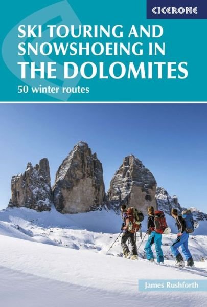 Cover for James Rushforth · Ski Touring and Snowshoeing in the Dolomites: 50 winter routes (Taschenbuch) (2017)
