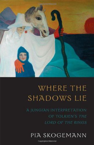 Where the Shadows Lie: a Jungian Interpretation of Tolkiens the Lord of the Rings - Pia Skogemann - Kirjat - Chiron Publications - 9781888602456 - torstai 14. marraskuuta 2013