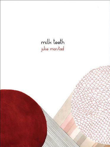 Cover for Julie Morstad · Milk Teeth (Pocketbok) [First edition] (2011)