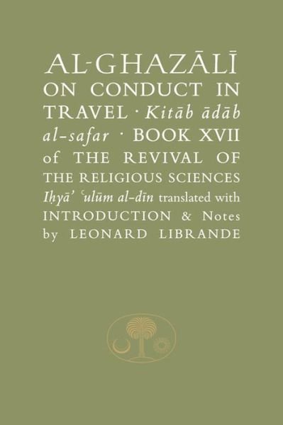 Cover for Abu Hamid Al-ghazali · Al-Ghazali on Conduct in Travel: Book XVII of the Revival of the Religious Sciences - The Islamic Texts Society's al-Ghazali Series (Taschenbuch) (2015)
