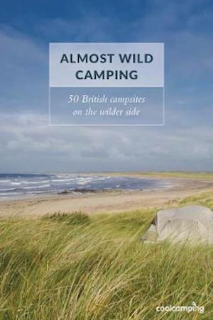 Cover for James Warner Smith · Almost Wild Camping: 50 British campsites on the wilder side - Cool Camping (Paperback Book) (2021)