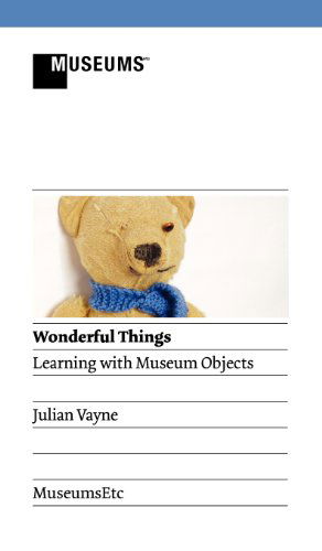 Cover for Julian Vayne · Wonderful Things - Learning with Museum Objects (Hardcover Book) (2012)