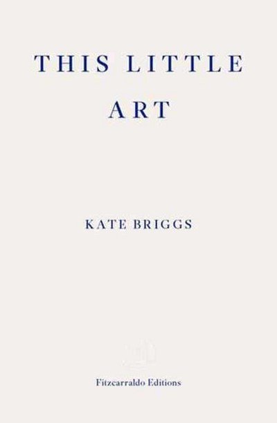 Cover for Kate Briggs · This Little Art (Taschenbuch) (2017)
