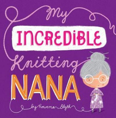 Cover for Rowena Blyth · My Incredible Knitting Nana (Pocketbok) (2018)