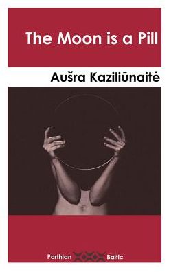 Cover for Ausra Kaziliunaite · The Moon is a Pill (Paperback Book) (2018)