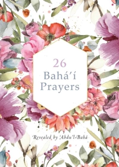 Cover for 'Abdu'l -Baha · 26 Baha'i Prayers by Abdu'l-Baha (Illustrated Bahai Prayer Book) (Paperback Book) (2021)