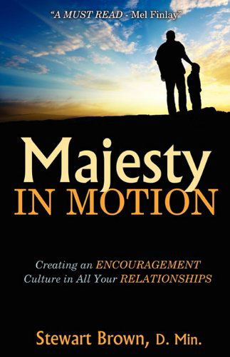 Cover for Stewart Brown · Majesty in Motion: Creating an Encouragement Culture in All Your Relationships (Paperback Book) (2009)
