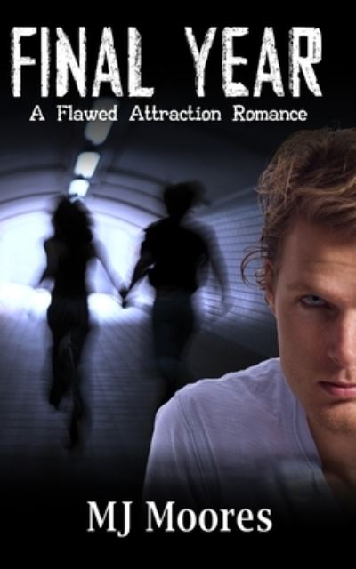 Cover for M J Moores · Final Year - Flawed Attraction Romance (Paperback Book) (2019)