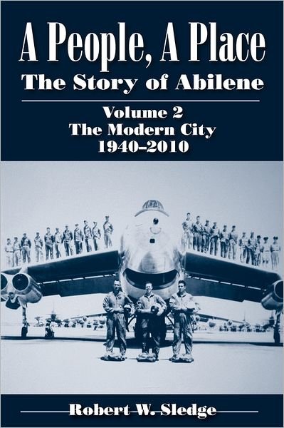 Cover for Robert W. Sledge · A People, A Place (Vol. 2: The Modern City, 1940-2010): The Story of Abilene (Taschenbuch) (2011)