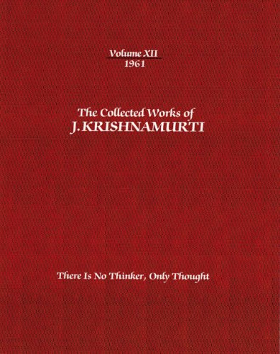 The Collected Works of J.Krishnamurti  - Volume XII 1961: There is No Thinker Only Thought - Krishnamurti, J. (J. Krishnamurti) - Books - Krishnamurti Publications of America,US - 9781934989456 - November 15, 2012