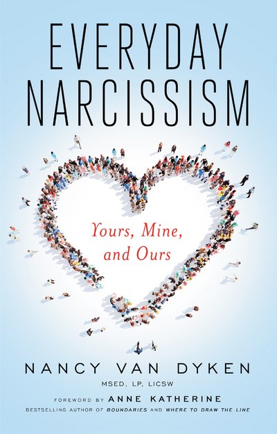 Cover for Van Dyken, Nancy (Nancy Van Dyken) · Everyday Narcissism: Yours, Mine, and Ours (Paperback Book) (2017)