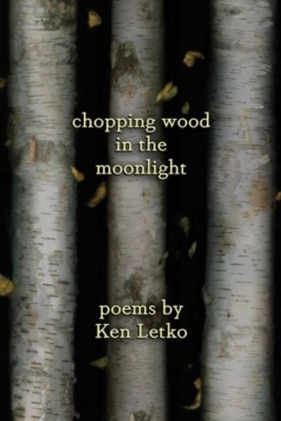 Cover for Ken Letko · Chopping Wood in the Moonlight (Paperback Book) (2021)