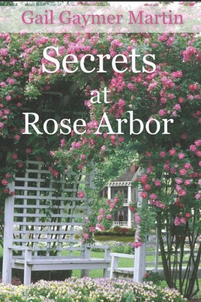 Cover for Gail Gaymer Martin · Secrets at Rose Arbor (Paperback Book) (2019)