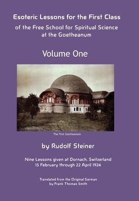 Cover for Rudolf Steiner · Esoteric Lessons for the First Class of the Free School for Spiritual Science at the Goetheanum - Volume One (Gebundenes Buch) (2021)