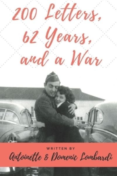 Cover for Antoinette &amp; Domenic Lombardi · 200 Letters, 62 Years, and a War (Paperback Book) (2019)