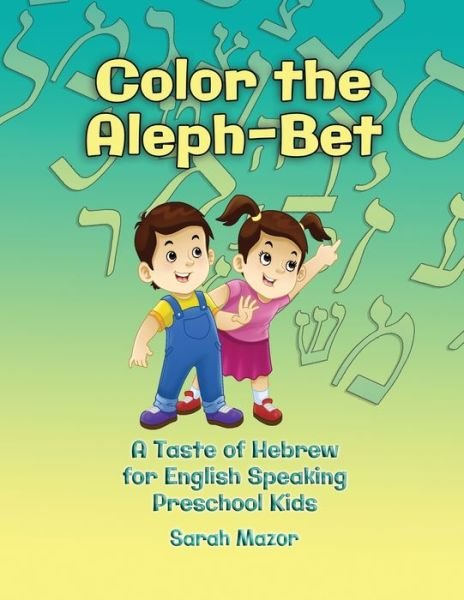 Cover for Sarah Mazor · Color the Aleph-Bet : Learning the Hebrew Alphabet for Preschoolers age 3-6 (Paperback Bog) (2020)