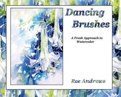 Cover for Rae Andrews · Dancing Brushes: A Fresh Approach to Watercolor (Innbunden bok) (2021)