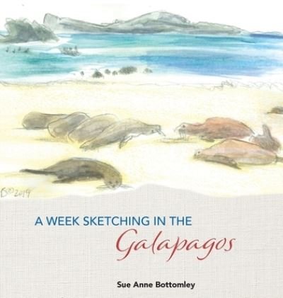 Cover for Sue Anne Bottomley · A Week Sketching in the Galapagos (Hardcover bog) (2020)