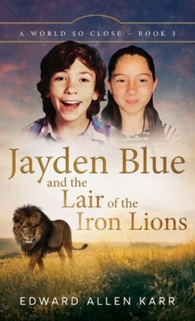 Cover for Edward Allen Karr · Jayden Blue and the Lair of the Iron Lions (Book) (2022)