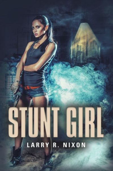 Cover for Larry R Nixon · Stunt Girl (Paperback Book) (2022)