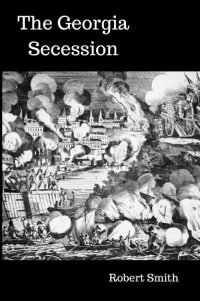 Cover for Robert Smith · The Georgia Secession (Pocketbok) (2015)
