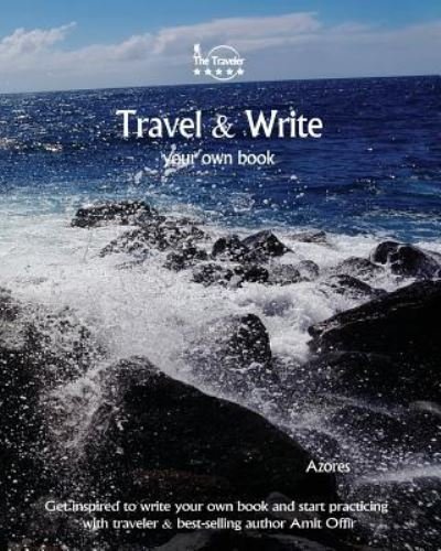 Travel & Write Your Own Book - Azores - Amit Offir - Livres - Createspace Independent Publishing Platf - 9781981422456 - 5 décembre 2017