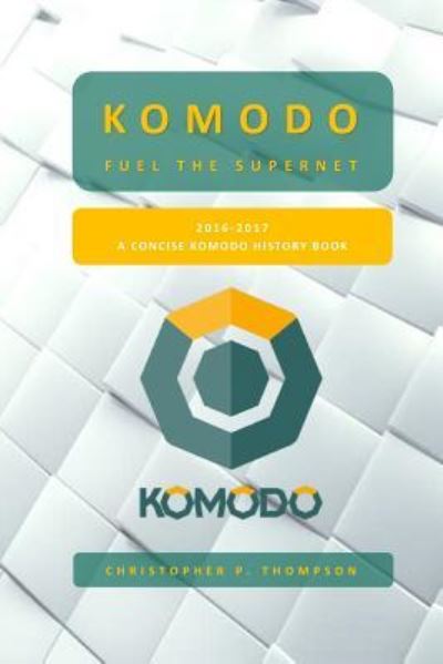 Cover for Christopher Thompson · Komodo - Fuel the Supernet (a Concise Komodo History Book) (Paperback Book) (2017)