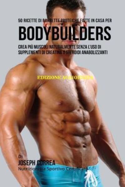 Cover for Correa (Nutrizionista Sportivo Certifica · 50 Ricette Di Barrette Proteiche Fatte In Casa Per Bodybuilders (Paperback Book) (2018)