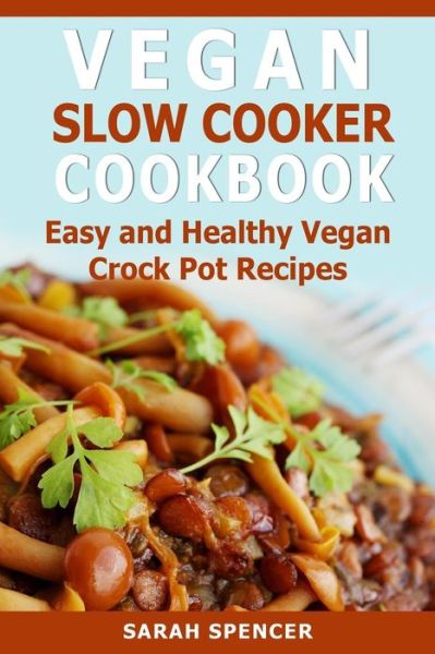 Cover for Sarah Spencer · Vegan Slow Cooker Cookbook (Pocketbok) (2018)