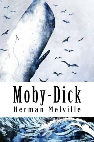 Moby-Dick - Herman Melville - Kirjat - Createspace Independent Publishing Platf - 9781986386456 - maanantai 12. maaliskuuta 2018
