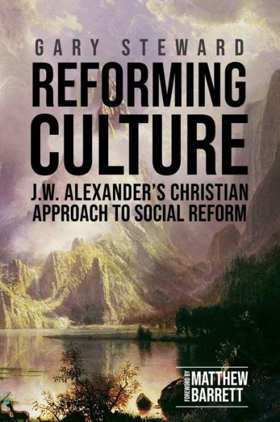 Reforming Culture - Gary Steward - Kirjat - Joshua Press (an imprint of H&E Publishi - 9781989174456 - maanantai 27. heinäkuuta 2020