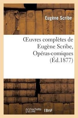 Cover for Scribe-e · Oeuvres Completes De Eugene Scribe, Operas-comiques. Ser. 4 (Pocketbok) (2013)