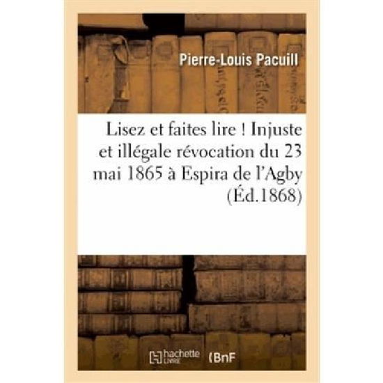 Cover for Pacuill-p-l · Lisez et Faites Lire ! Injuste et Illegale Revocation Du 23 Mai 1865 a Espira De L'agby (Paperback Book) [French edition] (2013)