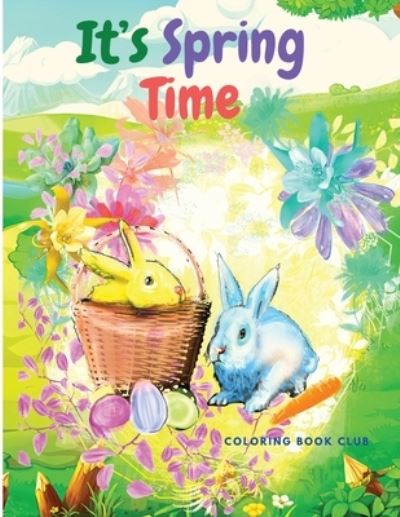 Cover for Coloring Book Club · It's Spring Time: Beautiful Coloring Book Suitable for All Ages: Beautiful Coloring Book Suitable for All Ages (Paperback Book) (2021)